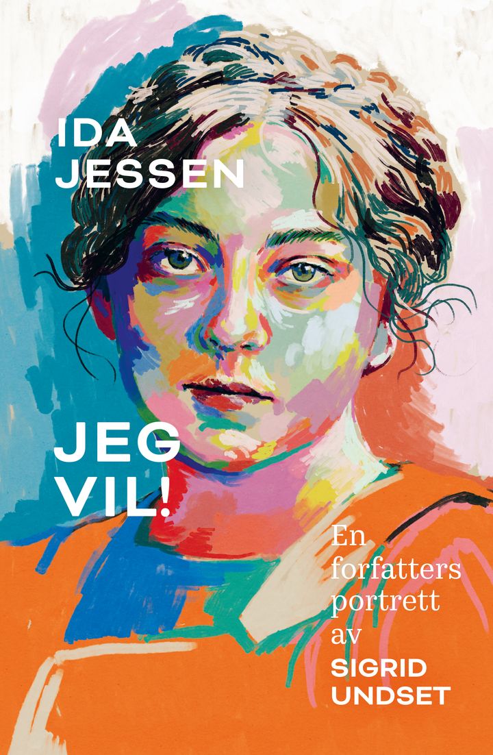 Jeg vil!: en forfatters portrett av Sigrid Undset