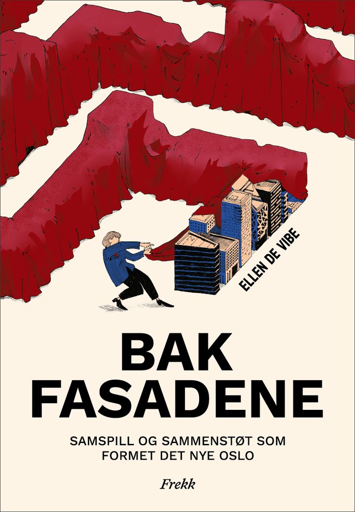 Bak fasadene: samspill og sammenstøt som formet det nye Oslo