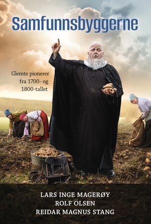 Samfunnsbyggerne: glemte pionerer fra 1700- og 1800-tallet