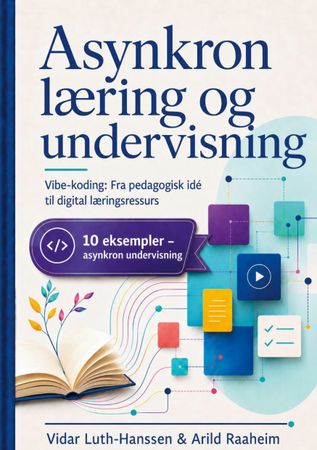 Asynkron læring: Vibe-koding: fra pedagogisk ide til digital læringsressurs