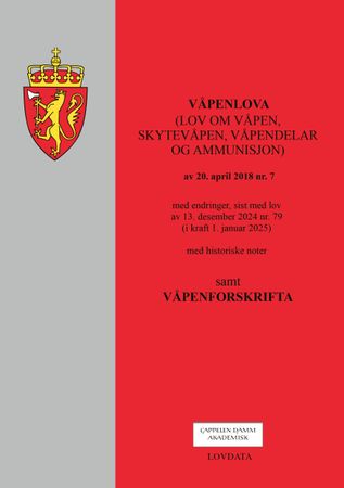 Våpenlova: lov om våpen, skytevåpen, våpendelar og ammunisjon : m/våpenforskrifta