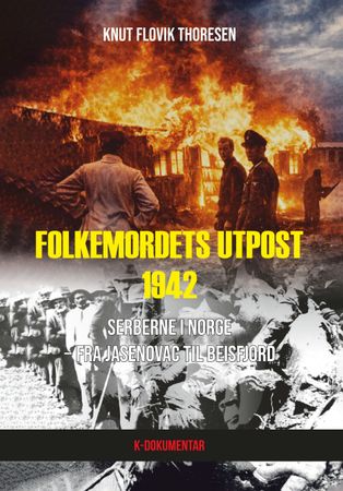 Folkemordets utpost 1942: serberne i Norge − fra Jasenovac til Beisfjord