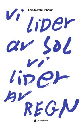 Omslag: Vi lider av sol, vi lider av regn av Lars Mørch Finborud
