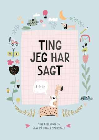 Ting jeg har sagt : 1-6 år : mine gullkorn og svar på gøyale spørsmål!