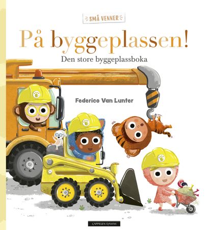 På byggeplassen!: den store byggeplassboka