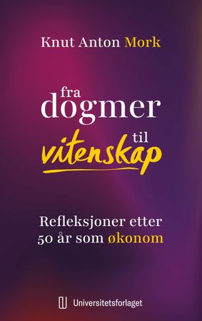 Fra dogmer til vitenskap: refleksjoner etter 50 år som økonom