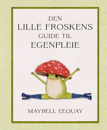 Omslag: Den lille froskens guide til egenpleie av Maybell Eequay