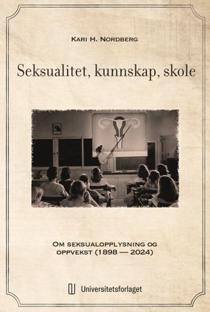 Omslag: Seksualitet, kunnskap, skole av Kari H. Nordberg