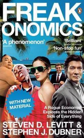 Freakonomics: a rogue economist explores the hidden side of everything