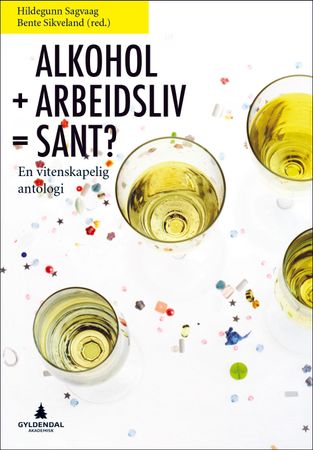 Alkohol + arbeidsliv = sant?