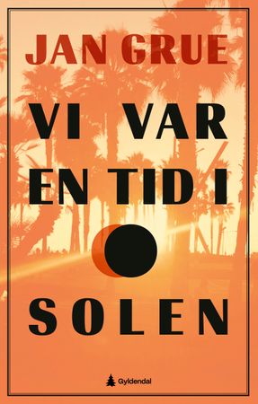 Omslag: Vi var en tid i solen av Jan Grue