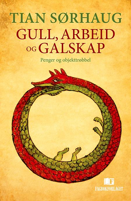 Gull, arbeid og galskap