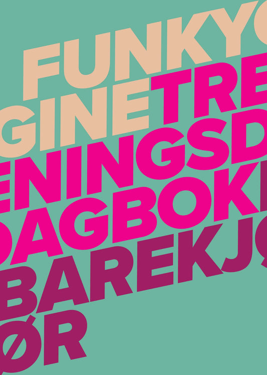 Funkygine treningsdagbok. Vol. 3. Bare kjør