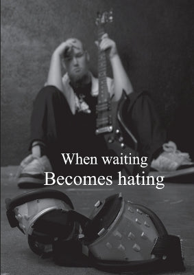 When waiting becomes hating