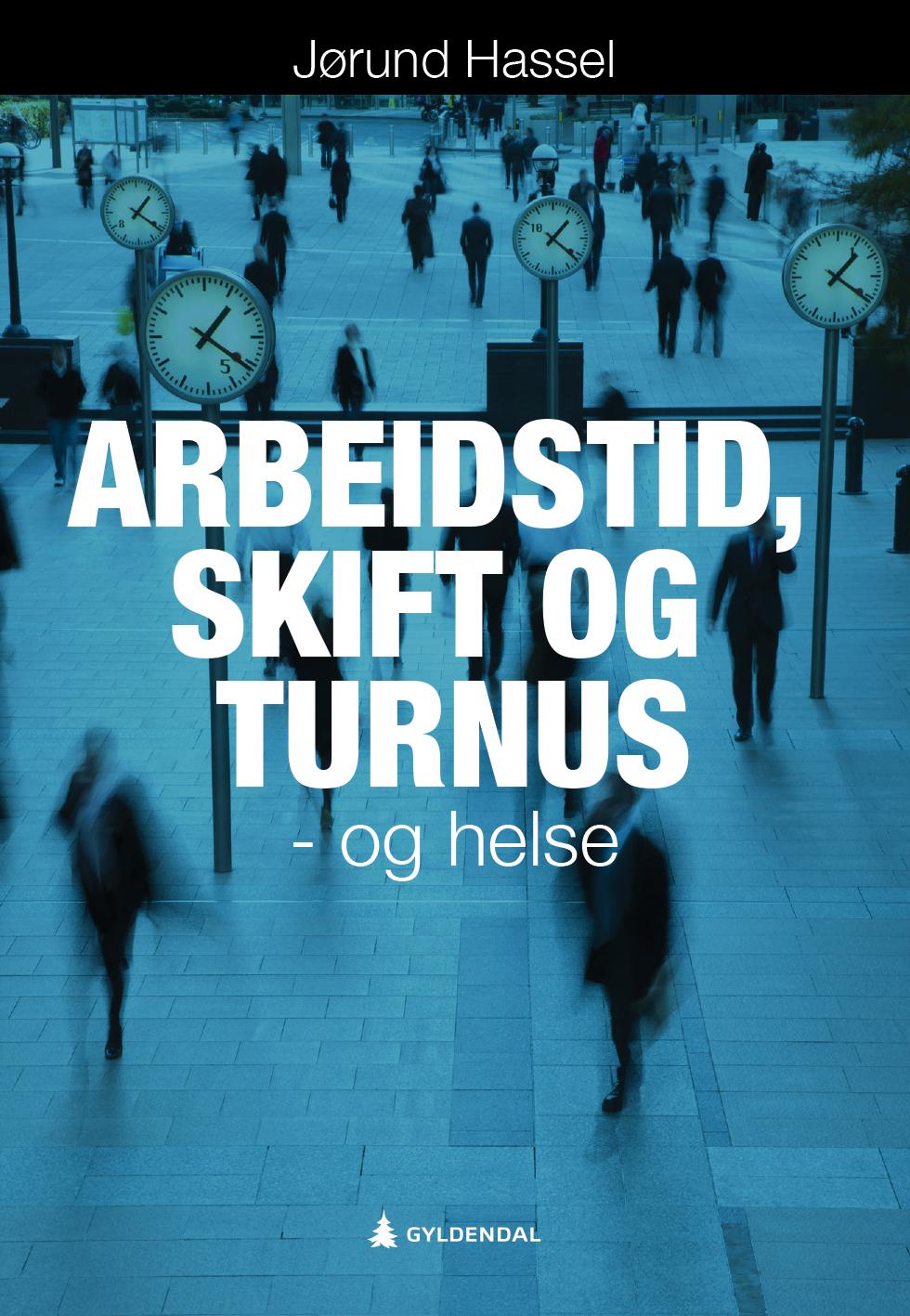 Arbeidstid, skift og turnus - og helse