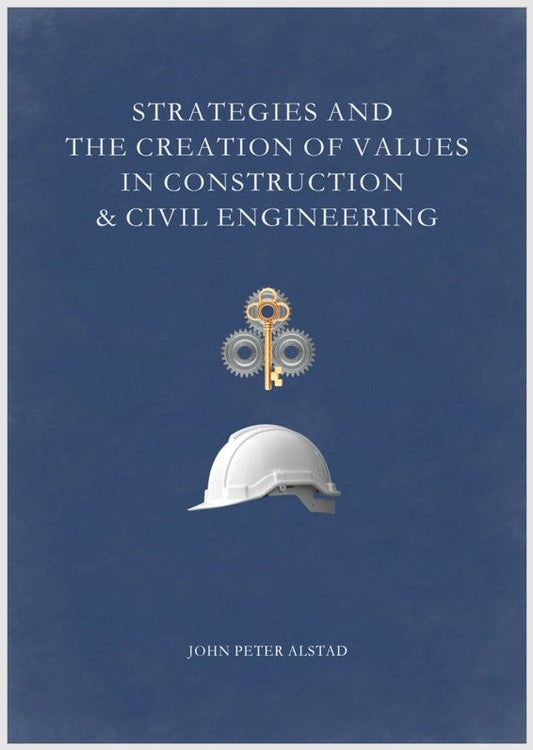 Strategies and the creation of values in construction & civil engineering