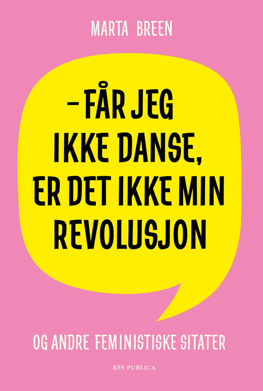 Får jeg ikke danse, er det ikke min revolusjon