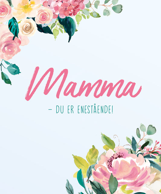 Mamma - du er enestående!