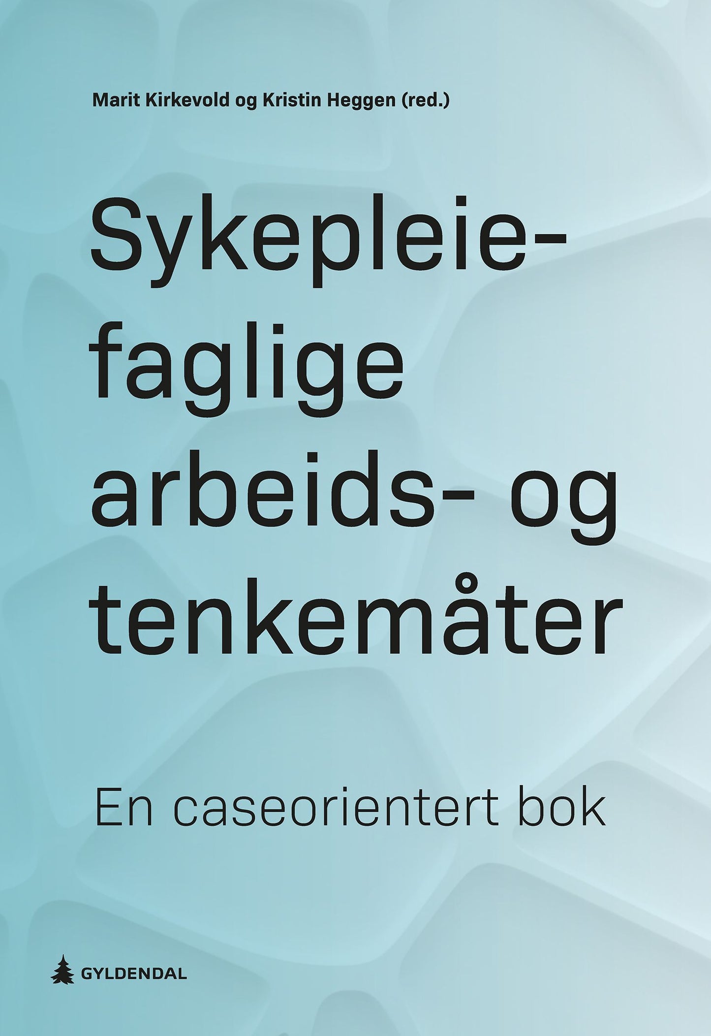 Sykepleiefaglige arbeids- og tenkemåter