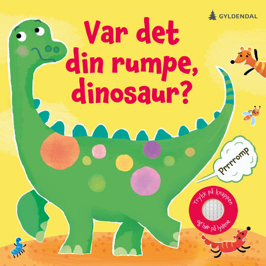 Var det din rumpe, dinosaur?