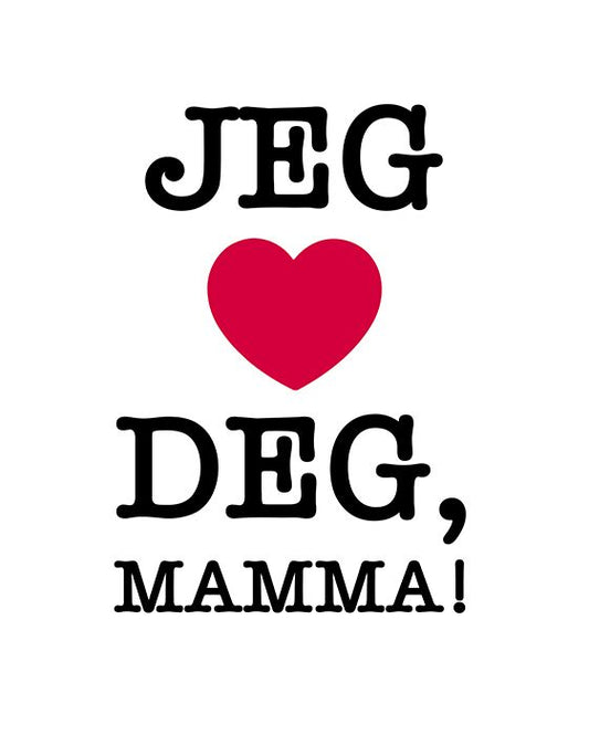 Jeg elsker deg, mamma!