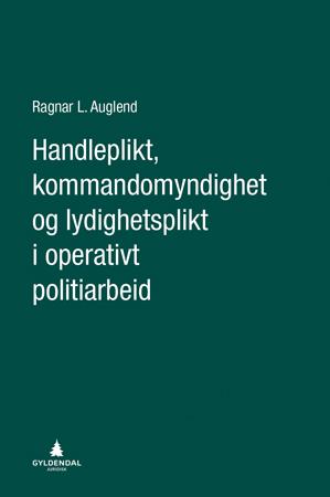 Handleplikt, kommandomyndighet og lydighetsplikt i operativt politiarbeid