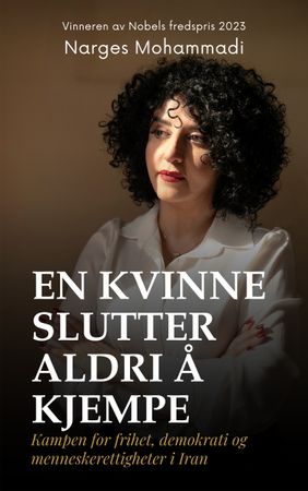 Omslag: En kvinne slutter aldri å kjempe av Narges Mohammadi