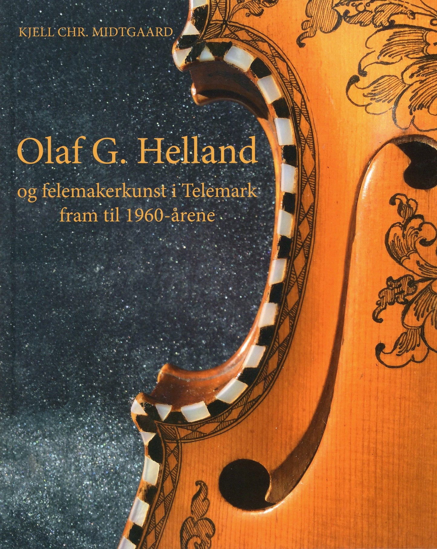 Olav G. Helland og felemakerkunst i Telemark fram til 1960-årene