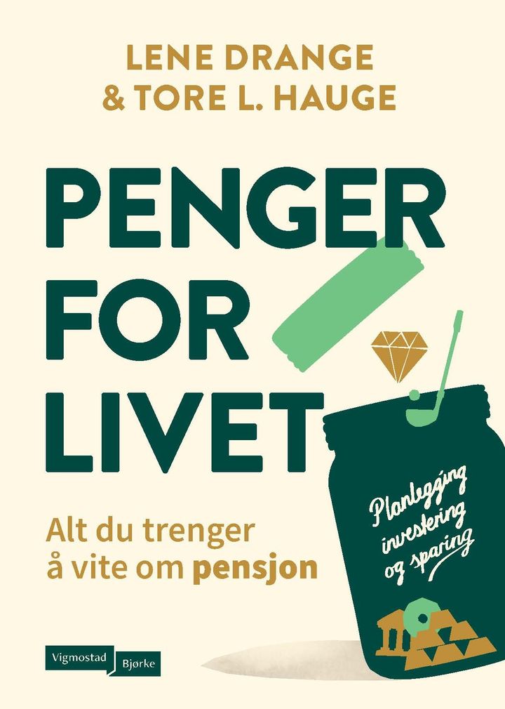 Penger for livet: alt du trenger å vite om pensjon; planlegging, investering og sparing