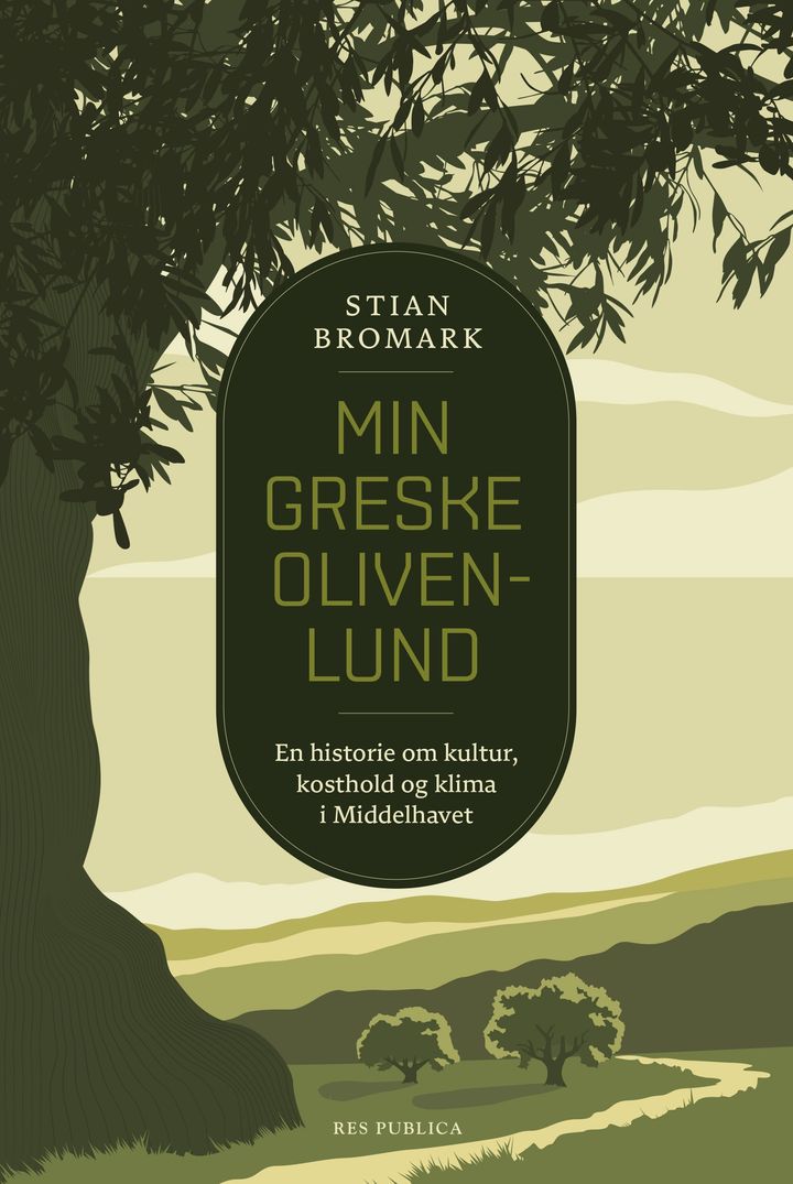 Min greske olivenlund: en historie om kultur, kosthold og klima i Middelhavet