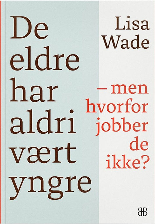 De eldre har aldri vært yngre: men hvorfor jobber de ikke?