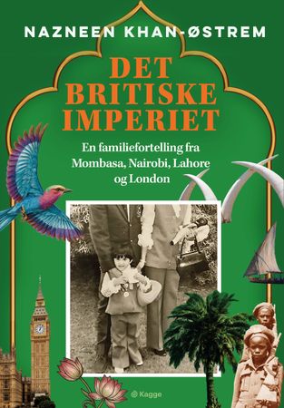 Det britiske imperiet: en familiefortelling fra Mombasa, Nairobi, Lahore og London