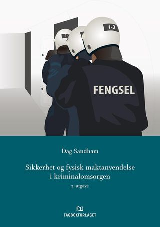Omslag: Sikkerhet og fysisk maktanvendelse i kriminalomsorg av Dag Sandham