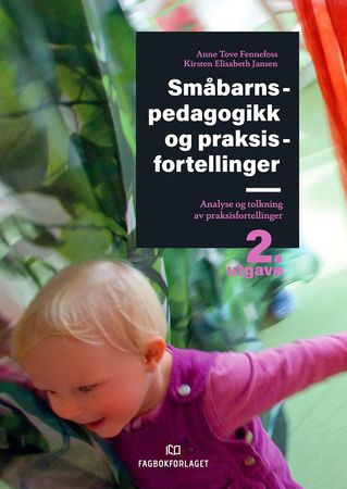 Omslag: Småbarnspedagogikk og praksisfortellinger av Anne Tove Fennefoss