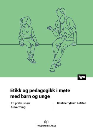 Omslag: Etikk og pedagogikk i møte med barn og unge av Kristine Tyldum Lefstad