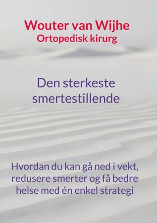 Den sterkeste smertestillende: hvordan pasientene mine ble kvitt smertene sine med en overraskende enkel tilnærming