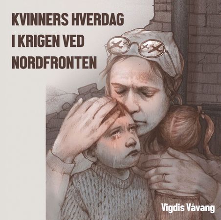 Kvinners hverdag i krigen ved Nordfronten