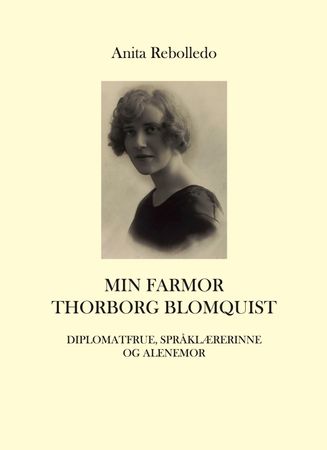 Min farmor Thorborg Blomquist: diplomatfrue, språklærerinne og alenemor