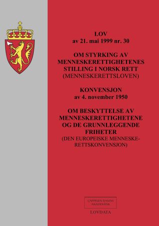 Lov om styrking av menneskerettighetenes stilling i norsk rett (menneskerettloven) av 21. mai 1999 nr. 30 ; Konvesjon om beskyttelse av menneskerettighetene og de grunnleggende friheter (den europeiske menneskerettighetskonvesjon) av 4. november 1950