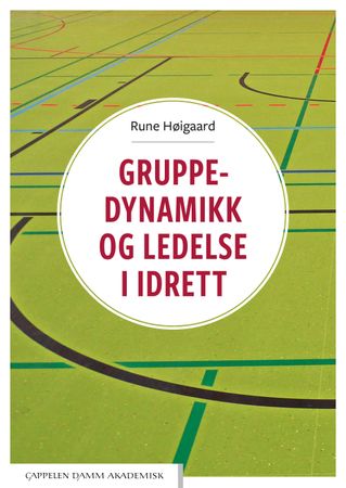 Omslag: Gruppedynamikk og ledelse i idrett av Rune Høigaard
