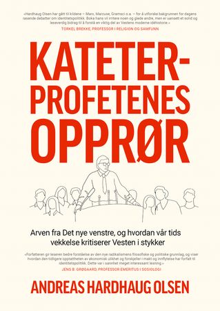 Kateterprofetenes opprør: arven fra Det nye venstre, og hvordan vår tids vekkelse kritiserer Vesten i stykker