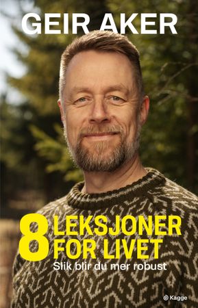8 leksjoner for livet: slik blir du mer robust