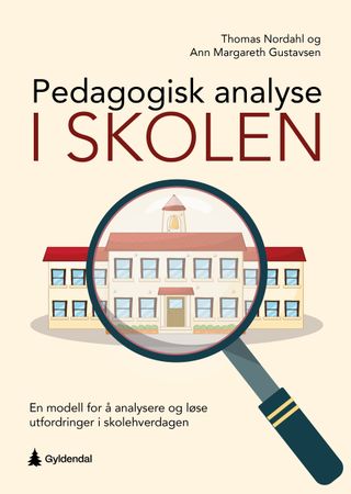Pedagogisk analyse i skolen: en modell for å analysere og løse utfordringer i skolehverdagen