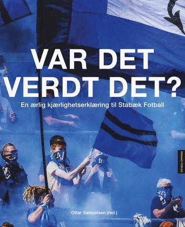 Var det verdt det?: en ærlig kjærlighetserklæring til Stabæk fotball