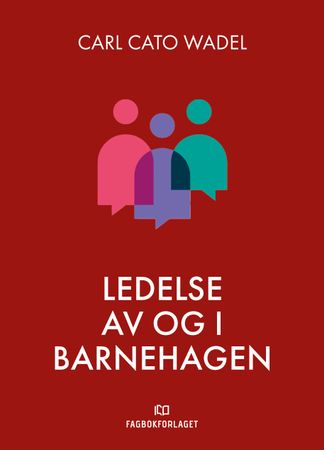 Omslag: Ledelse av og i barnehagen av Carl Cato Wadel