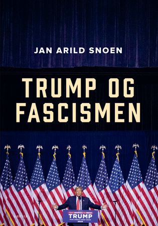 Omslag: Trump og fascismen av Jan Arild Snoen