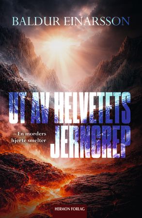 Ut av helvetets jerngrep: en morders hjerte smelter