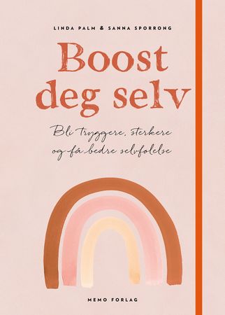 Boost deg selv - bli tryggere, sterkere og få bedre selvfølelse