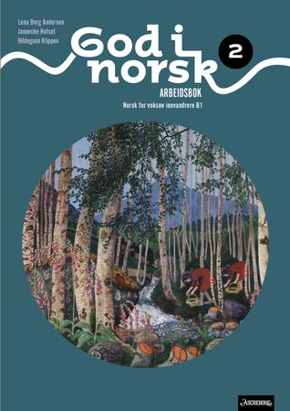 God i norsk 2: Arbeidsbok : norsk for voksne innvandrere B1