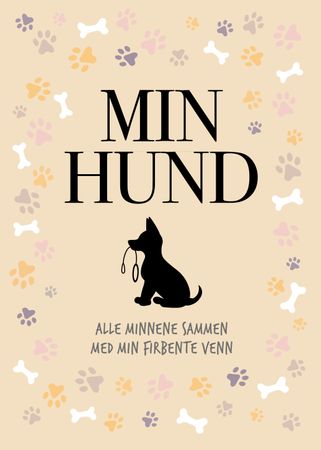 Min hund : alle minnene sammen med min firbente venn